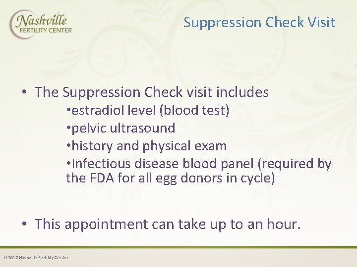 Suppression Check Visit • The Suppression Check visit includes • estradiol level (blood test)