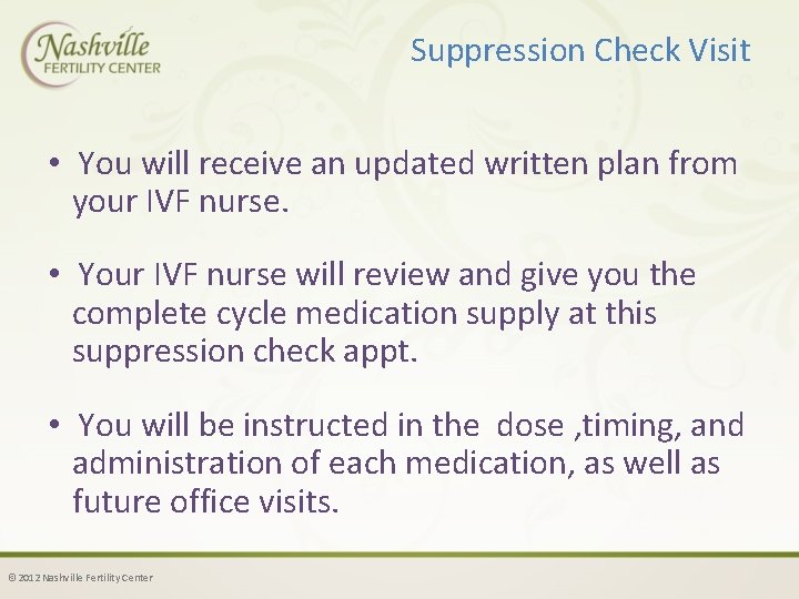 Suppression Check Visit • You will receive an updated written plan from your IVF