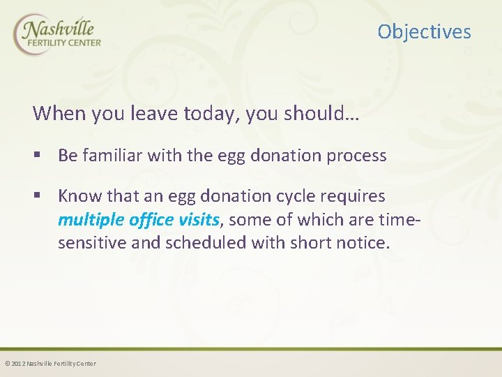 Objectives When you leave today, you should… § Be familiar with the egg donation