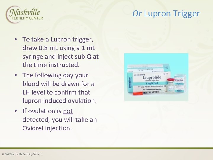 Or Lupron Trigger • To take a Lupron trigger, draw 0. 8 m. L