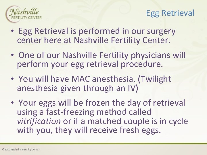 Egg Retrieval • Egg Retrieval is performed in our surgery center here at Nashville