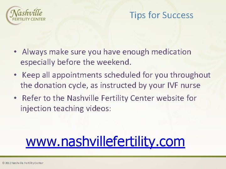 Tips for Success • Always make sure you have enough medication especially before the