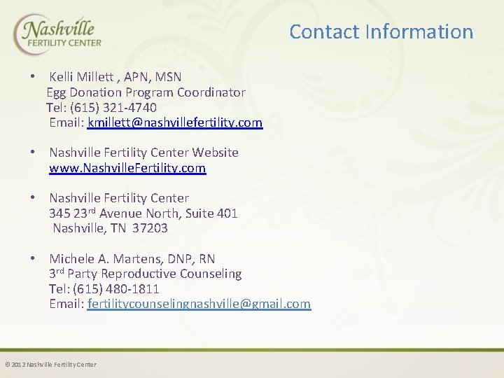 Contact Information • Kelli Millett , APN, MSN Egg Donation Program Coordinator Tel: (615)