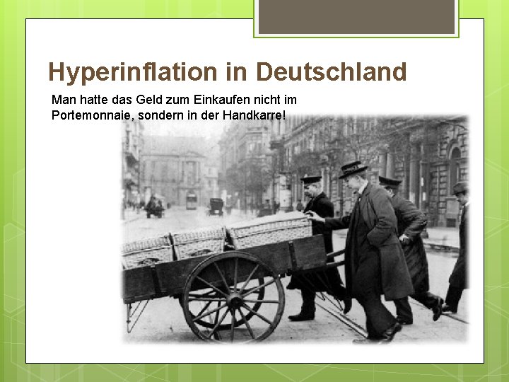 Hyperinflation in Deutschland Man hatte das Geld zum Einkaufen nicht im Portemonnaie, sondern in Hyperinflation in Deutschland Man hatte das Geld zum Einkaufen nicht im Portemonnaie, sondern in