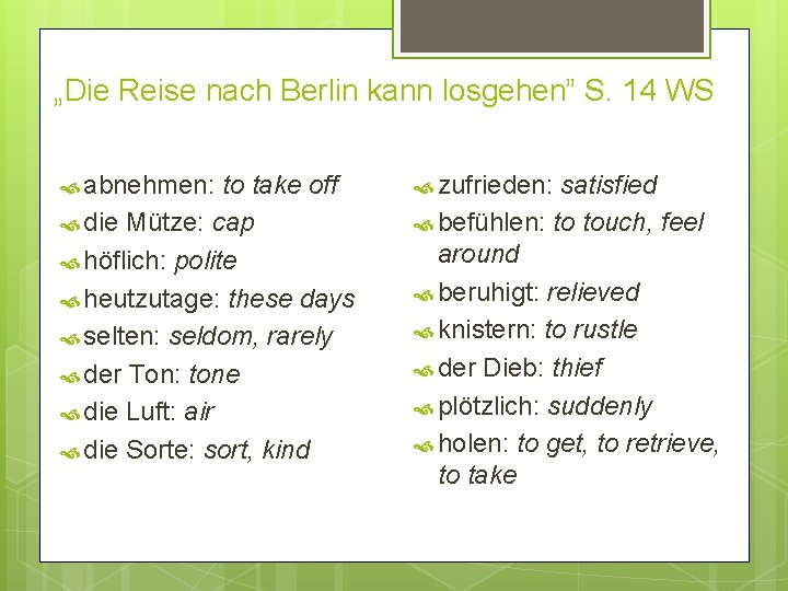 „Die Reise nach Berlin kann losgehen” S. 14 WS abnehmen: to take off die „Die Reise nach Berlin kann losgehen” S. 14 WS abnehmen: to take off die