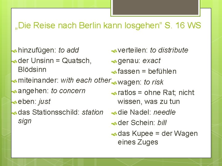 „Die Reise nach Berlin kann losgehen” S. 16 WS hinzufügen: to add verteilen: to