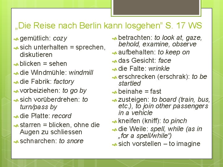 „Die Reise nach Berlin kann losgehen” S. 17 WS look at, gaze, behold, examine,