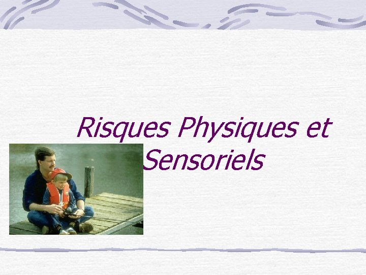 Risques Physiques et Sensoriels 