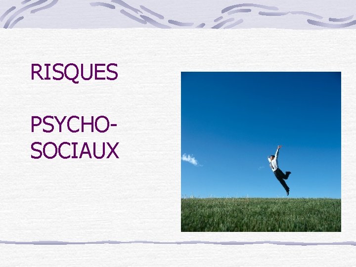 RISQUES PSYCHOSOCIAUX 