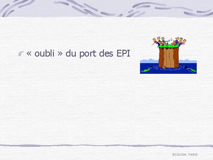  « oubli » du port des EPI ECOCOM - PARIS 