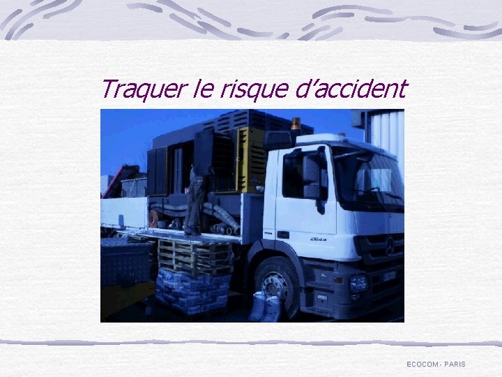 Traquer le risque d’accident ECOCOM - PARIS 