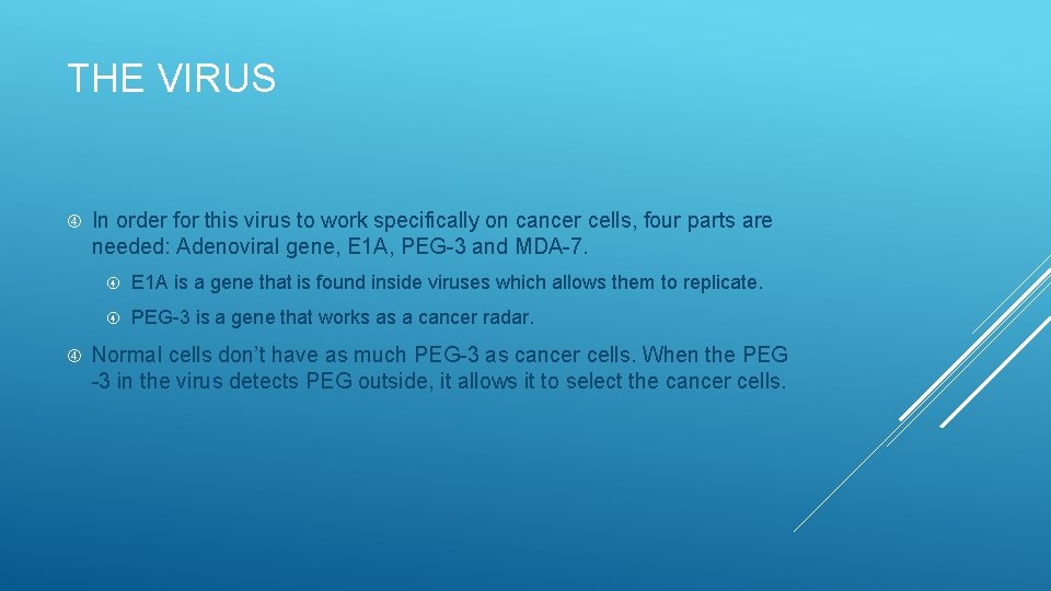 THE VIRUS In order for this virus to work specifically on cancer cells, four