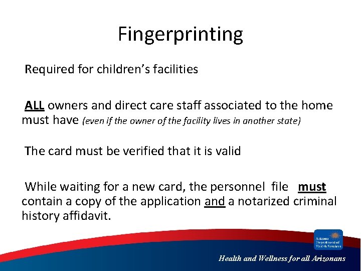 Fingerprinting Required for children’s facilities ALL owners and direct care staff associated to the
