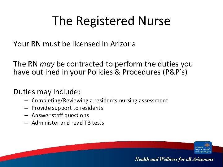 The Registered Nurse Your RN must be licensed in Arizona The RN may be