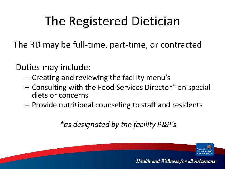 The Registered Dietician The RD may be full-time, part-time, or contracted Duties may include:
