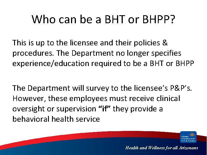 Who can be a BHT or BHPP? This is up to the licensee and