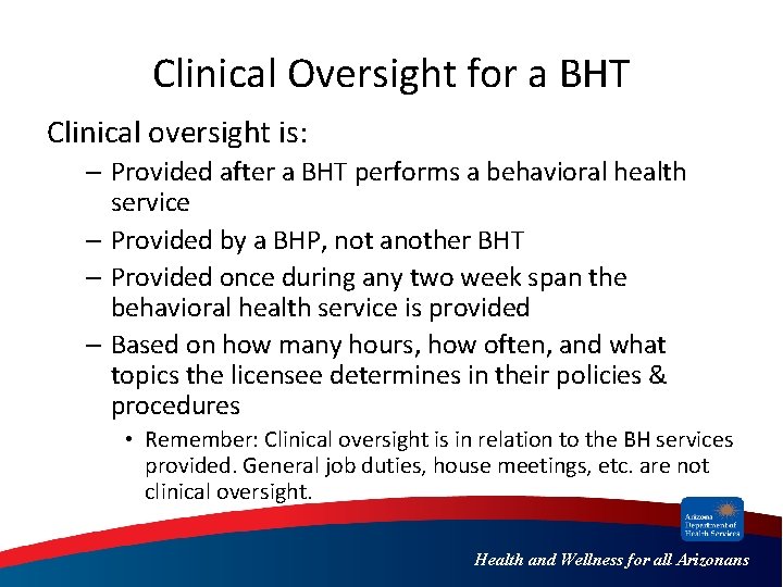 Clinical Oversight for a BHT Clinical oversight is: – Provided after a BHT performs
