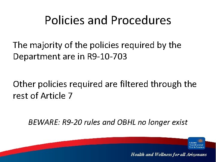 Policies and Procedures The majority of the policies required by the Department are in