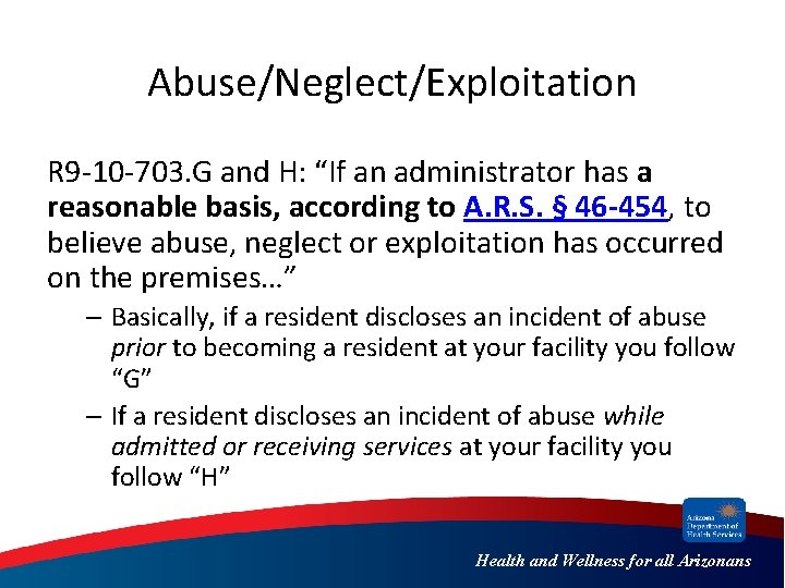 Abuse/Neglect/Exploitation R 9 -10 -703. G and H: “If an administrator has a reasonable