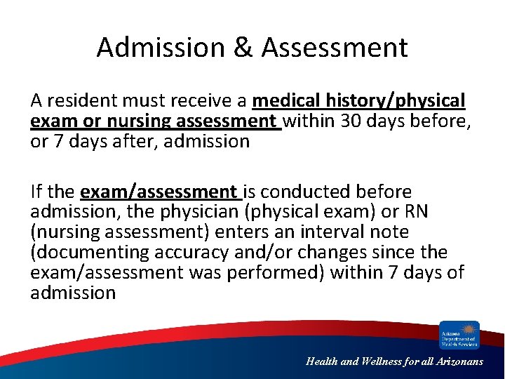 Admission & Assessment A resident must receive a medical history/physical exam or nursing assessment