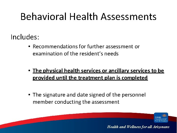 Behavioral Health Assessments Includes: • Recommendations for further assessment or examination of the resident’s