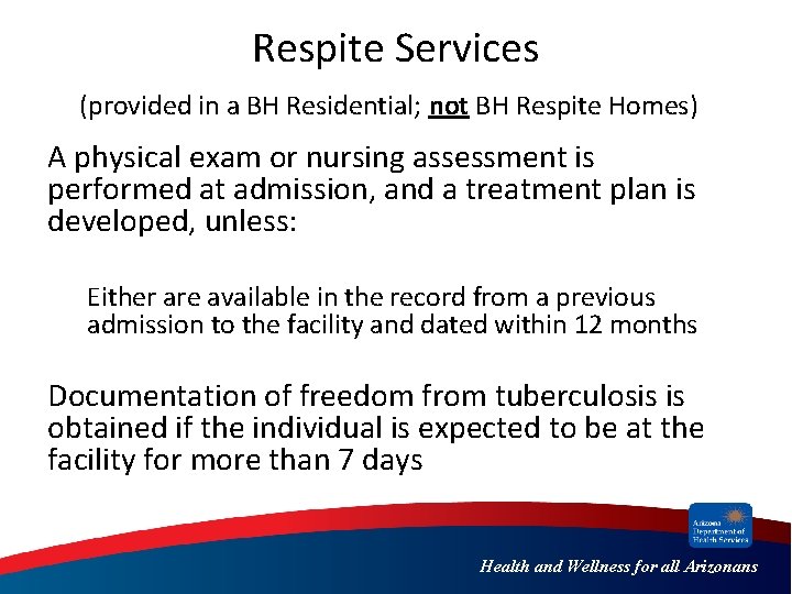 Respite Services (provided in a BH Residential; not BH Respite Homes) A physical exam