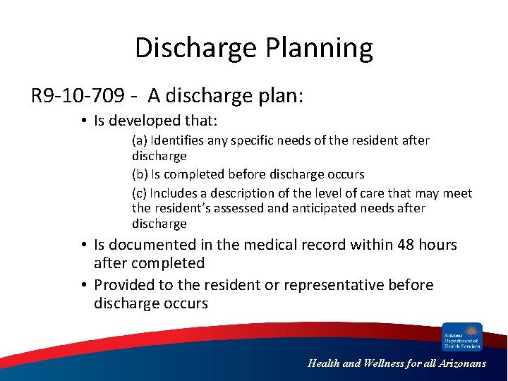 Discharge Planning R 9 -10 -709 - A discharge plan: • Is developed that: