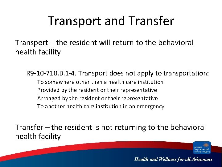 Transport and Transfer Transport – the resident will return to the behavioral health facility