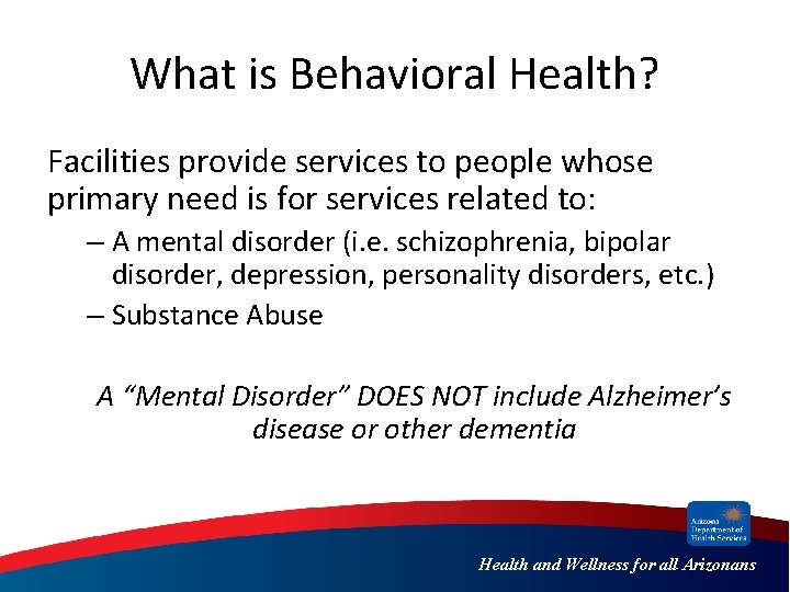 What is Behavioral Health? Facilities provide services to people whose primary need is for