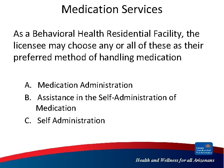 Medication Services As a Behavioral Health Residential Facility, the licensee may choose any or
