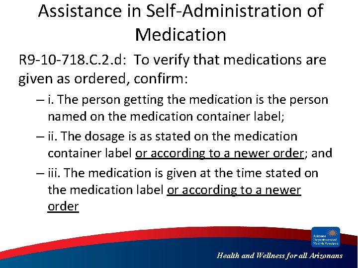 Assistance in Self-Administration of Medication R 9 -10 -718. C. 2. d: To verify