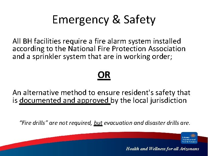 Emergency & Safety All BH facilities require a fire alarm system installed according to