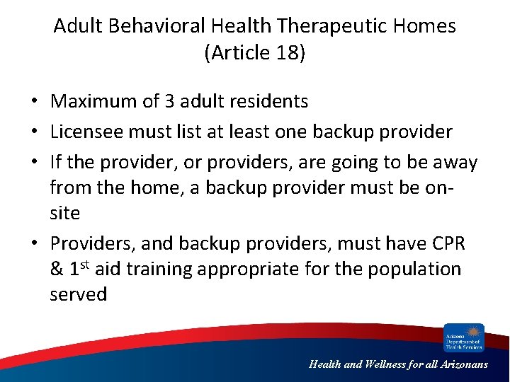 Adult Behavioral Health Therapeutic Homes (Article 18) • Maximum of 3 adult residents •