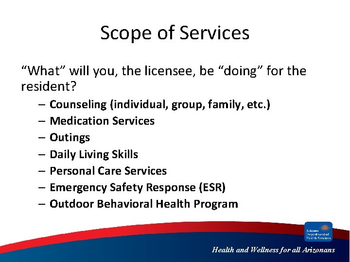 Scope of Services “What” will you, the licensee, be “doing” for the resident? –
