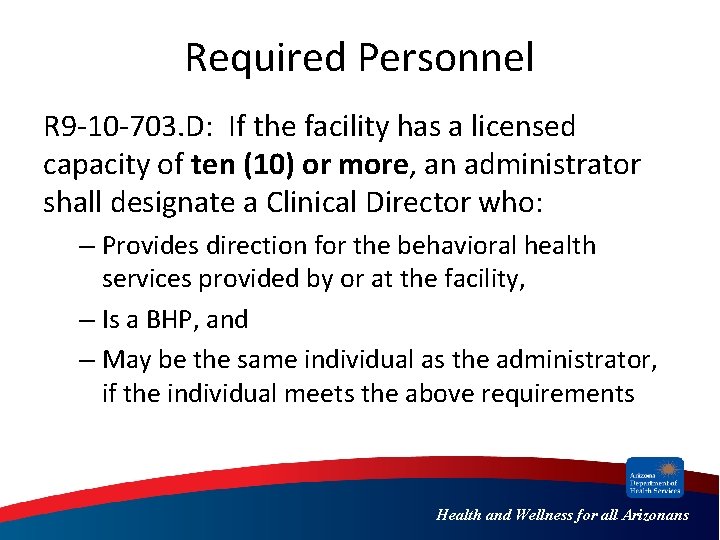 Required Personnel R 9 -10 -703. D: If the facility has a licensed capacity