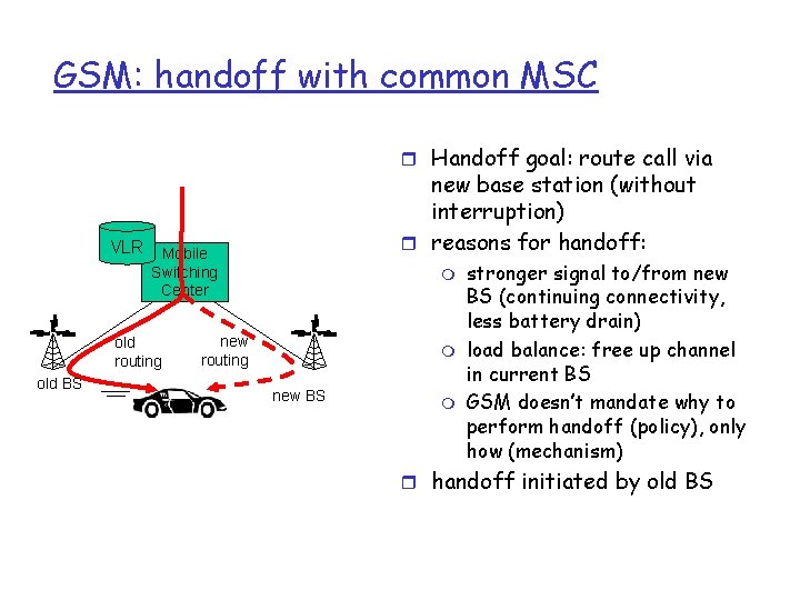 GSM: handoff with common MSC r Handoff goal: route call via new base station