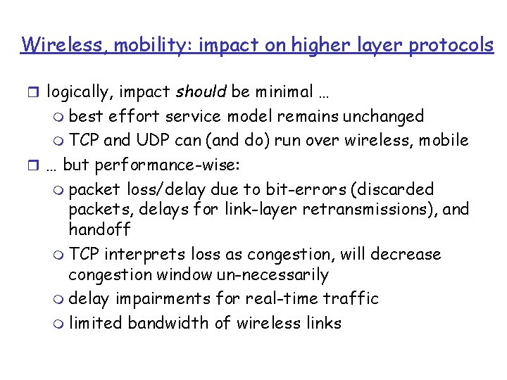 Wireless, mobility: impact on higher layer protocols r logically, impact should be minimal …