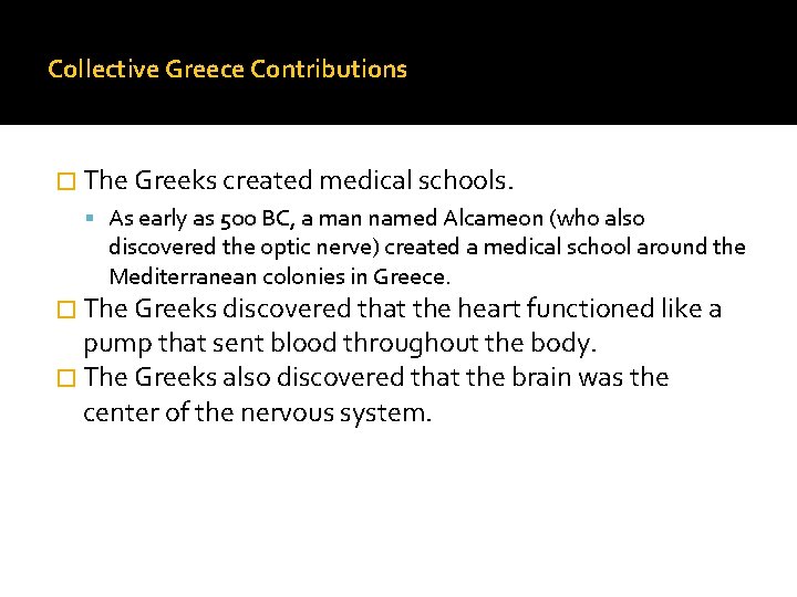 Collective Greece Contributions � The Greeks created medical schools. As early as 500 BC,