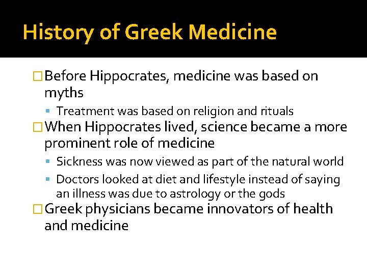 History of Greek Medicine �Before Hippocrates, medicine was based on myths Treatment was based