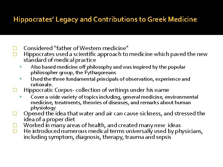 Hippocrates’ Legacy and Contributions to Greek Medicine Considered “father of Western medicine” Hippocrates used