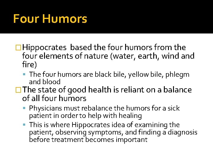 Four Humors �Hippocrates based the four humors from the four elements of nature (water,