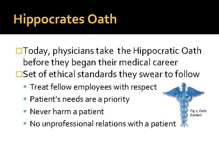 Hippocrates Oath �Today, physicians take the Hippocratic Oath before they began their medical career