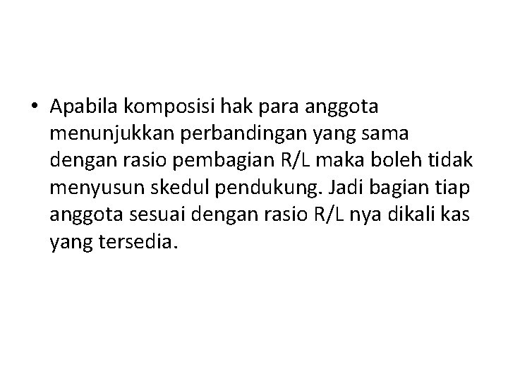  • Apabila komposisi hak para anggota menunjukkan perbandingan yang sama dengan rasio pembagian