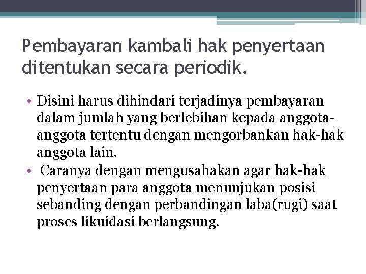 Pembayaran kambali hak penyertaan ditentukan secara periodik. • Disini harus dihindari terjadinya pembayaran dalam
