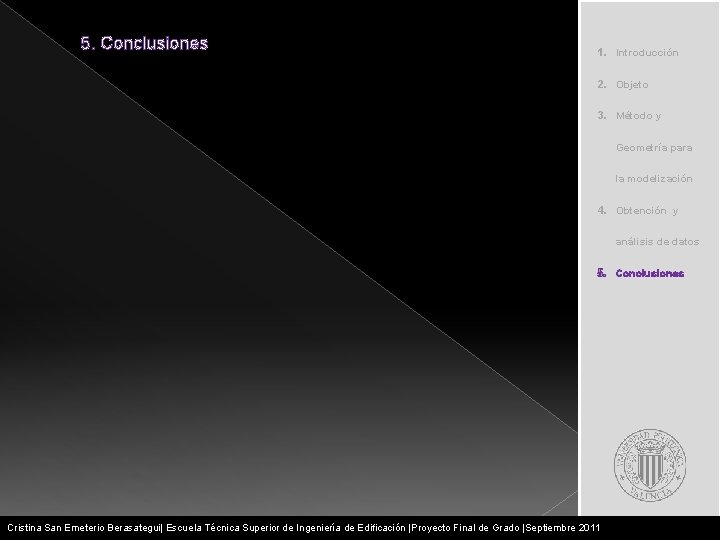 5. Conclusiones 1. Introducción 2. Objeto 3. Método y Geometría para la modelización 4.