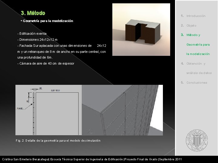 3. Método 1. Introducción • Geometría para la modelización 2. Objeto - Edificación exenta