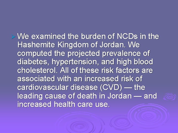 Ø We examined the burden of NCDs in the Hashemite Kingdom of Jordan. We