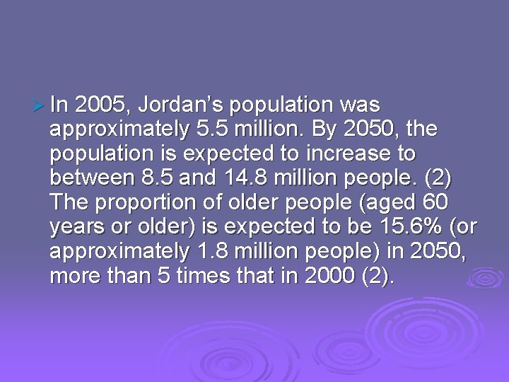 Ø In 2005, Jordan’s population was approximately 5. 5 million. By 2050, the population
