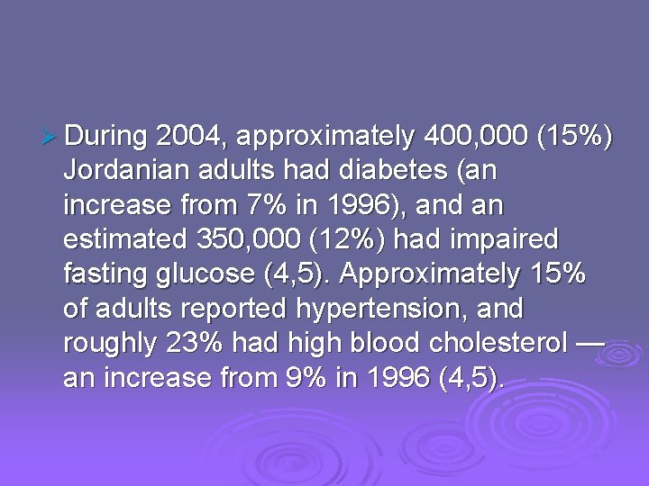Ø During 2004, approximately 400, 000 (15%) Jordanian adults had diabetes (an increase from