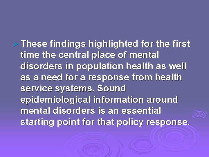 Ø These findings highlighted for the first time the central place of mental disorders